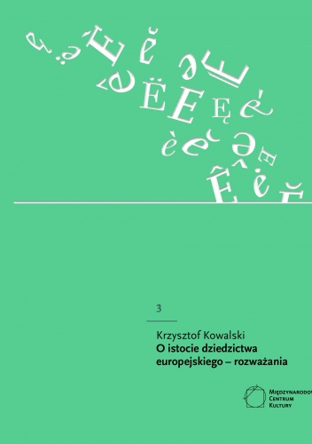 O istocie dziedzictwa europejskiego - rozważania - Krzysztof Kowalski