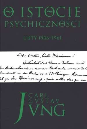O istocie psychiczności. Listy 1906-1961 - Carl Gustav Jung