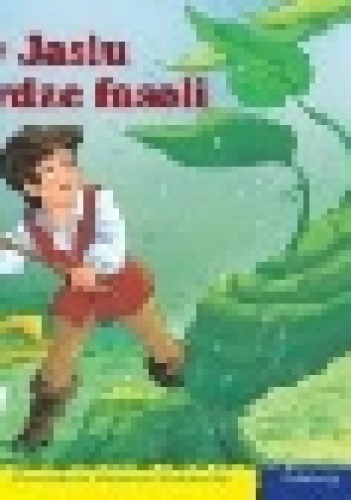 O Jasiu i łodydze fasoli. 101 bajek