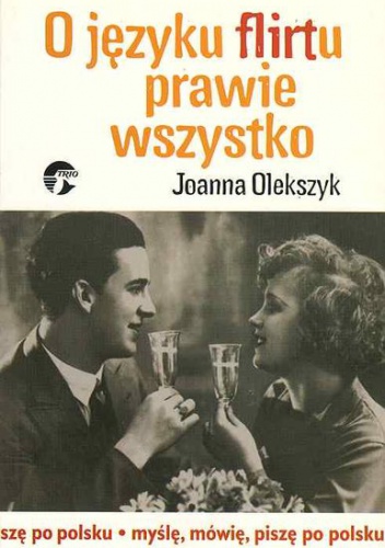 O języku flirtu prawie wszystko - Joanna Olekszyk