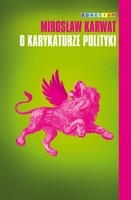 O karykaturze polityki - Mirosław Karwat