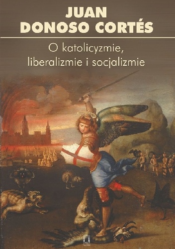 O katolicyzmie, liberalizmie i socjalizmie - Juan Donoso Cortés