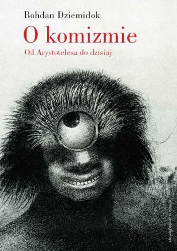 O komizmie. Od Arystotelesa do dzisiaj - Bohdan Dziemidok