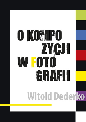 O kompozycji w fotografii - Witold Dederko