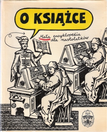 O książce. Mała encyklopedia dla nastolatków - praca zbiorowa, Janina Majerowa