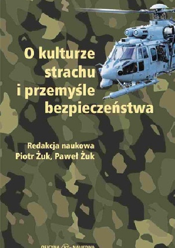 O kulturze strachu i przemyśle bezpieczeństwa - Piotr Żuk, Paweł Żuk