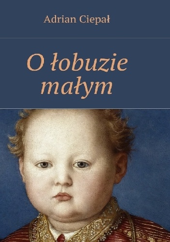O łobuzie małym - Adrian Ciepał