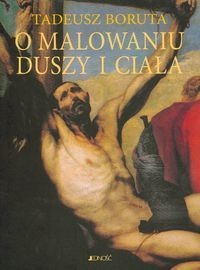 O malowaniu duszy i ciała - Tadeusz Boruta