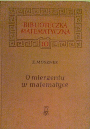 O mierzeniu w matematyce - Zenon Moszner