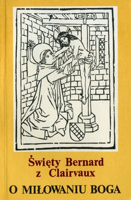 O miłowaniu Boga - Święty Bernard z Clairvaux