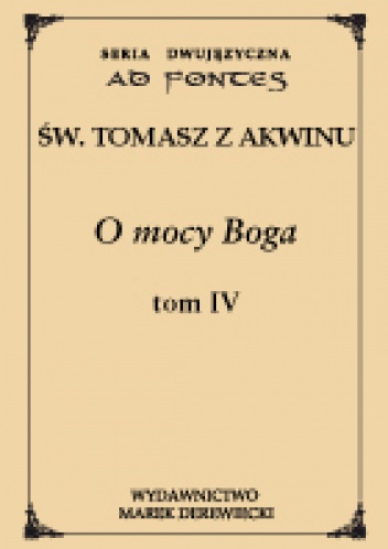 O mocy Boga t. IV - Tomasz z Akwinu