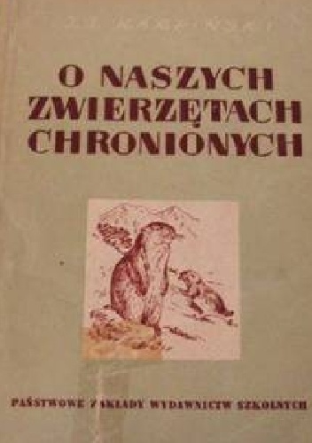 O naszych zwierzętach chronionych - Jan Jerzy Karpiński