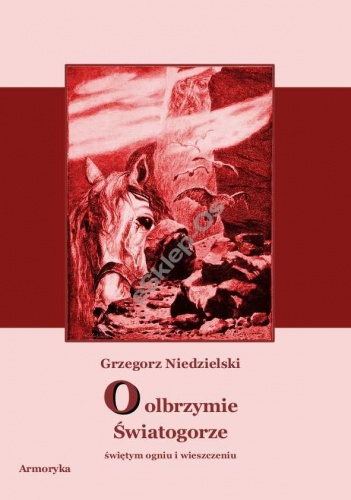 O olbrzymie Światogorze, świętym ogniu i wieszczeniu - Grzegorz Niedzielski