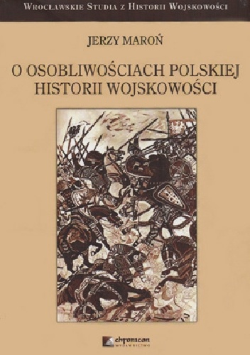 O osobliwościach polskiej historii wojskowości - Jerzy Maroń