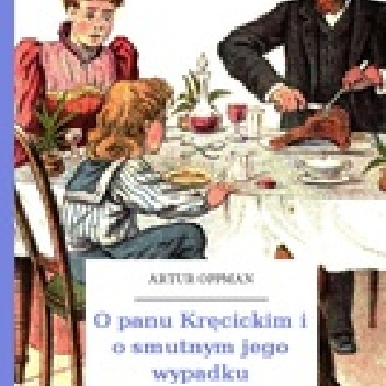 O panu Kręcickim i o smutnym jego wypadku - Artur Oppman