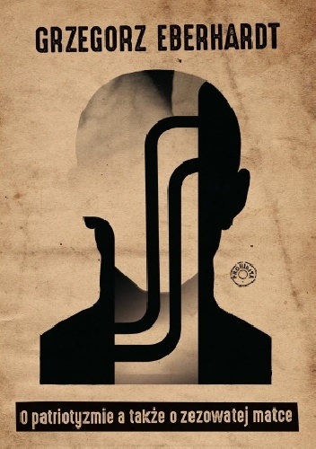 O patriotyzmie a także o zezowatej matce - Grzegorz Eberhardt