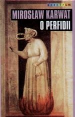 O perfidii - Mirosław Karwat