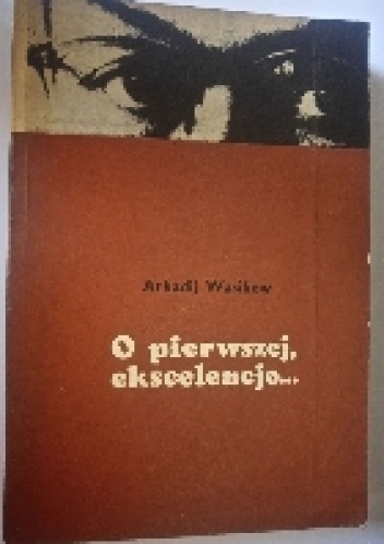 O pierwszej, ekscelencjo - Arkadij Wasiliew