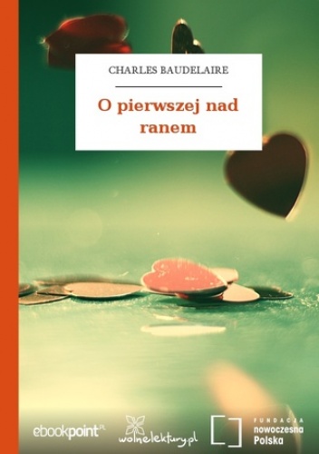 O pierwszej nad ranem - Charles Baudelaire