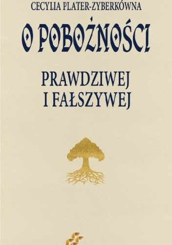 O pobożności prawdziwej i fałszywej - Cecylia Plater-Zyberkówna