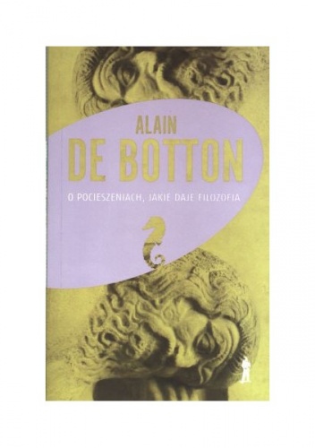 O pocieszeniach, jakie daje filozofia - Alain de Botton