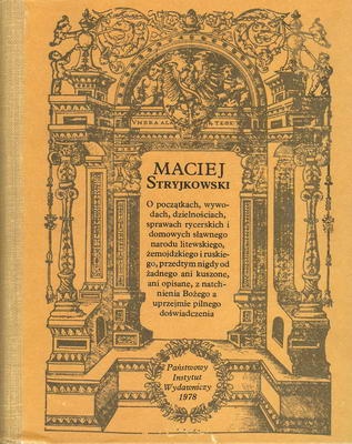 O początkach, wywodach, dzielnościach, sprawach rycerskich i domowych sławnego narodu litewskiego, żemojdzkiego i ruskiego, przedtym nigdy od żadnego ani kuszone, ani opisane, z na.