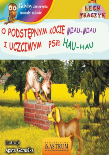O podstępnym kocie Miau-miau i uczciwym psie Hau-hau - bajka - Lech Tkaczyk