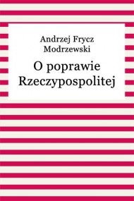 O poprawie Rzeczypospolitej - Andrzej Frycz Modrzewski