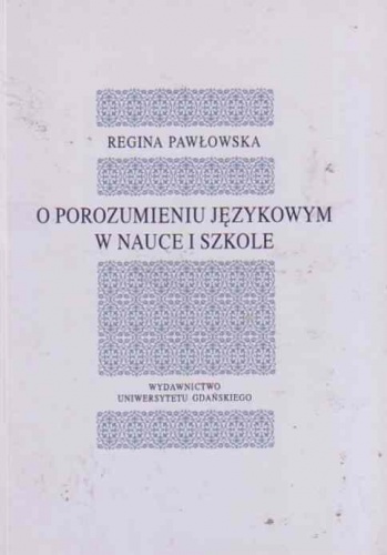 O porozumieniu językowym w nauce i szkole - Regina Pawłowska