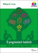 O pragnieniach ludzkich. Dlaczego chcemy tego, czego chcemy - William B. Irvine