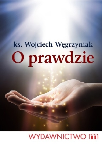 O prawdzie - ks. Wojciech Węgrzyniak