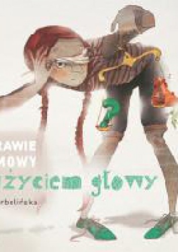 O prawie rozmowy z użyciem głowy - Anna Garbolińska