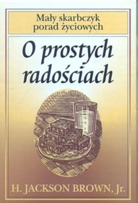 O prostych radościach - H. Jackson Brown