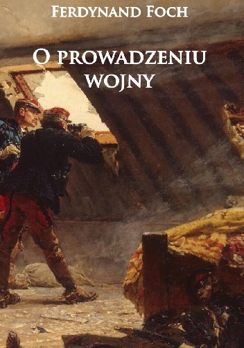 O prowadzeniu wojny - Ferdynand Foch