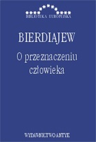 O przeznaczeniu człowieka. Zarys etyki paradoksalnej - Mikołaj Bierdiajew