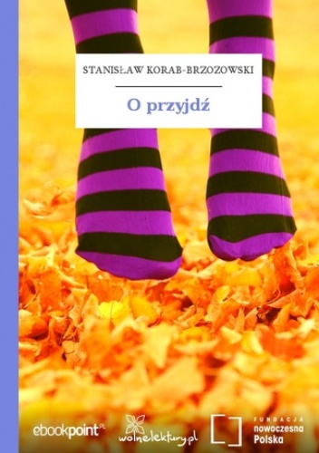 O przyjdź - Korab-Brzozowski Stanisław