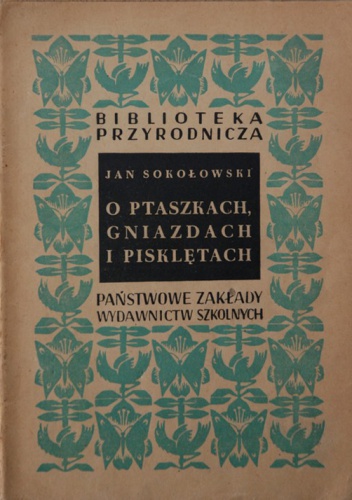 O ptaszkach, gniazdach i pisklętach - Jan Sokołowski