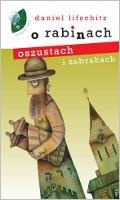 O rabinach, oszustach i żebrakach - Daniel Lifschitz