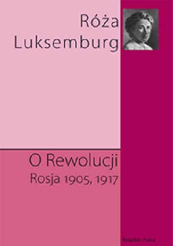O rewolucji. Rosja 1905,1917 - Róża Luksemburg