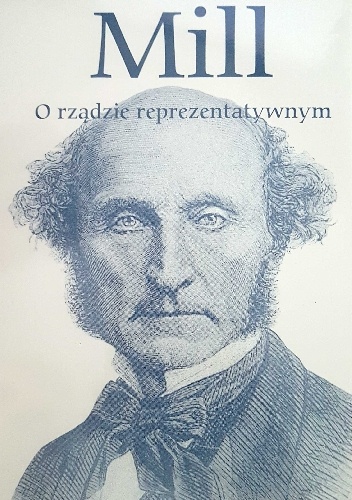O rządzie reprezentatywnym oraz O zasadzie użyteczności - John Stuart Mill