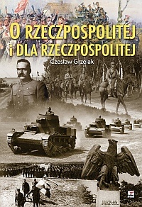 O Rzeczpospolitej i dla Rzeczpospolitej. Antologia serca i umysłu - Czesław Grzelak