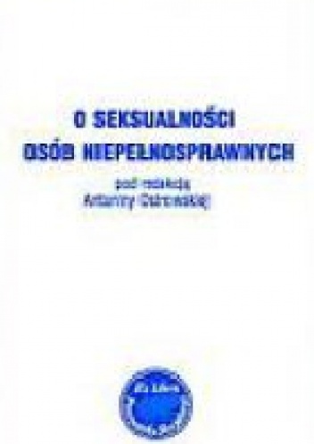 O SEKSUALNOŚCI OSÓB NIEPEŁNOSPRAWNYCH