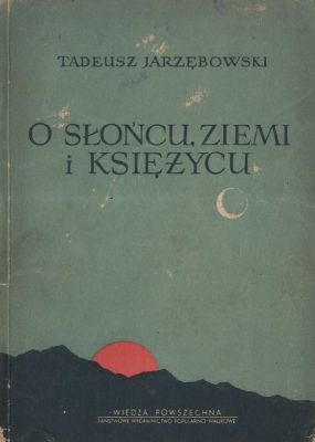 O Słońcu, Ziemi i Księżycu - Tadeusz Jarzębowski