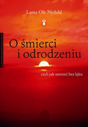 O śmierci i odrodzeniu - Lama Ole Nydahl