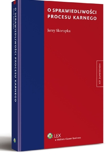 O sprawiedliwości procesu karnego - Jerzy Skorupka