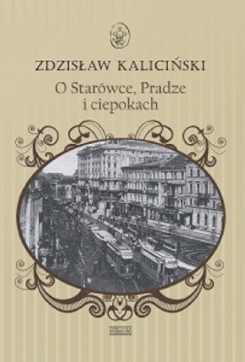 O Starówce, Pradze i ciepokach - Zdzisław Kaliciński