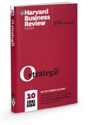 O strategii. 10 Idei HBR. - praca zbiorowa
