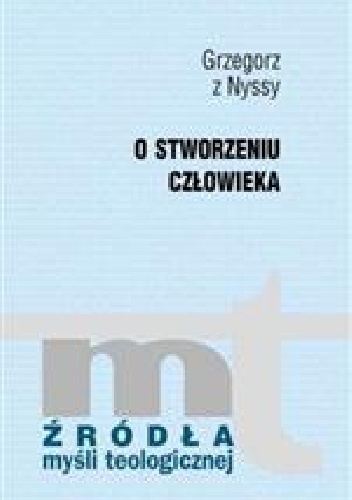 O stworzeniu człowieka - Grzegorz z Nyssy