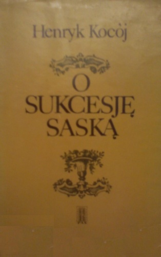 O sukcesję saską - Henryk Kocój