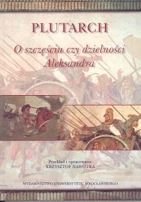 O szczęściu czy dzielności Aleksandra - Plutarch